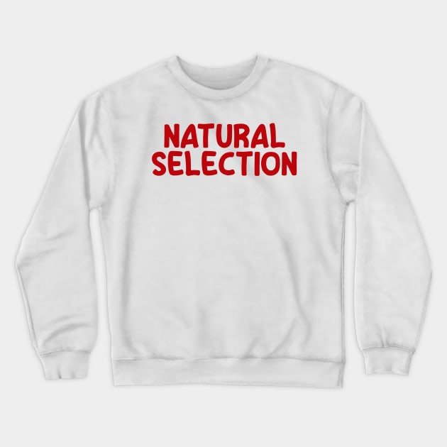 Natural Selection Crewneck Sweatshirt by Absign